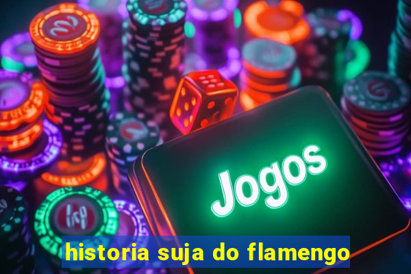 historia suja do flamengo